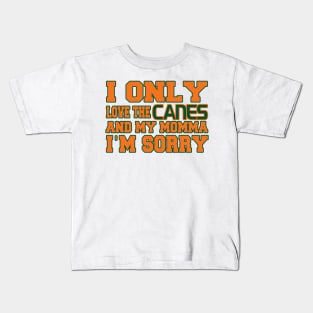Only Love the Canes and My Momma! Kids T-Shirt